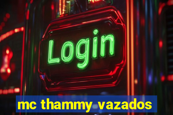 mc thammy vazados